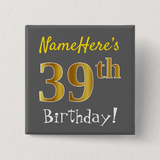 Grau, Imitate Gold 39. Geburtstag, mit Individuell Button (Vorderseite)