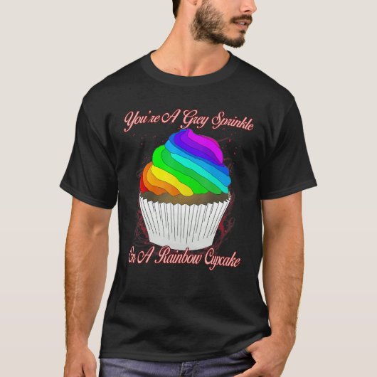Grau Sprinkle auf einem Regenbogen Cupcake sarkast T-Shirt (Vorderseite)