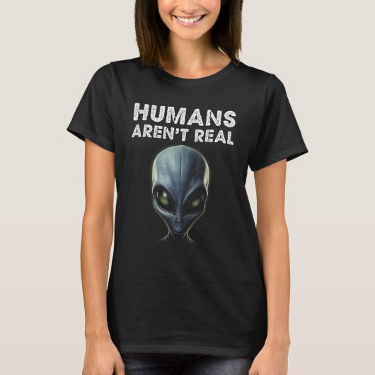 Graue Alien Face Humans sind nicht wirklich lustig T-Shirt (Vorderseite)