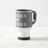 Graugelb Sorry nicht Sorry Travel Mug Reisebecher (VorderseiteRechts)