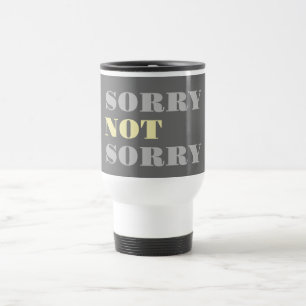 Graugelb Sorry nicht Sorry Travel Mug Reisebecher