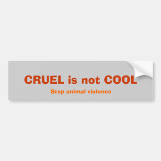 GRAUSAM ist nicht, stoppen TierGewalt COOL Autoaufkleber