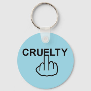 Grausamkeit in der Schlüsselkette ist grausam Schlüsselanhänger