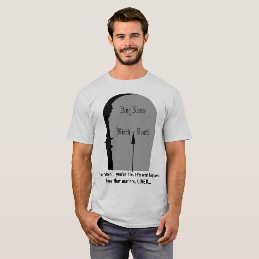 Gravestone, das Dash-Leben bis zu seinem vollsten T-Shirt (Vorne ganz)