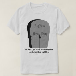 Gravestone, das Dash-Leben bis zu seinem vollsten T-Shirt