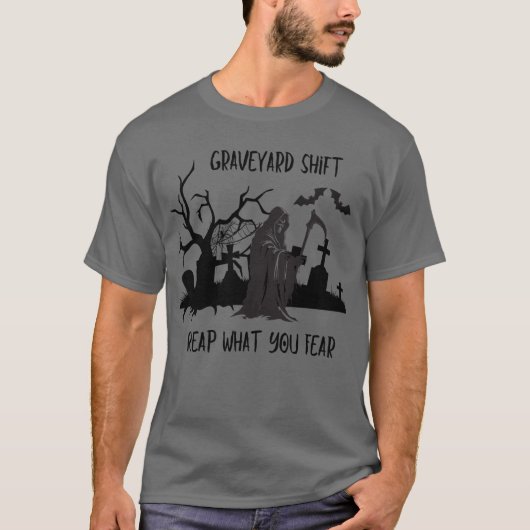 Graveyard Shift - Nutzen Sie das, was Sie fürchten T-Shirt (Vorderseite)