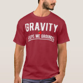 Gravitation behalte mir, lustige Physik zu gründen T-Shirt (Vorderseite)