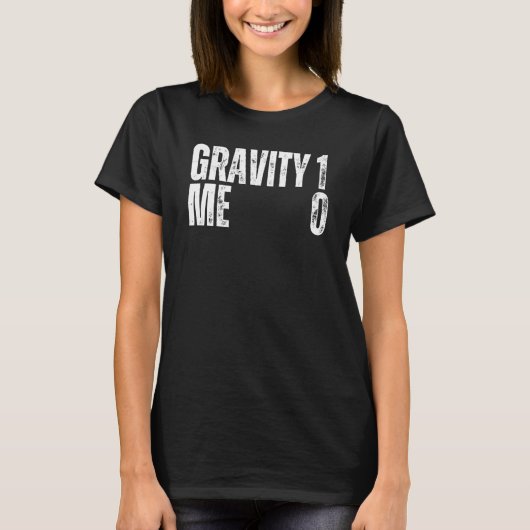 Gravity 1 Me 0 Get Well Soon Recovery Quote T-Shirt (Vorderseite)