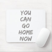 Gravity Apparel _ Sie können jetzt nach Hause gehe Mousepad (Mit Mouse)