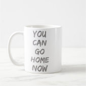 Gravity Apparel _ You Can Go Home Now _ Uni-adults Kaffeetasse (Links)