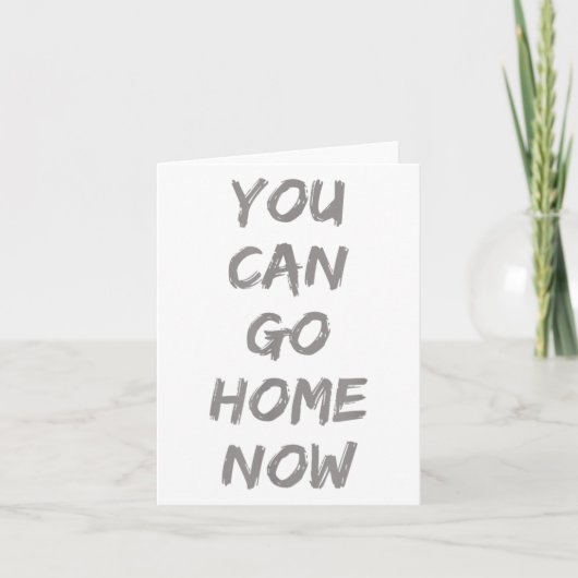 Gravity Apparel _ You Can Go Home Now _ Uni-adults Karte (Vorderseite)