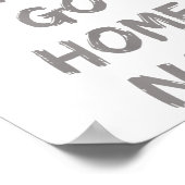 Gravity Apparel _ You Can Go Home Now _ Uni-adults Poster (Ecke)