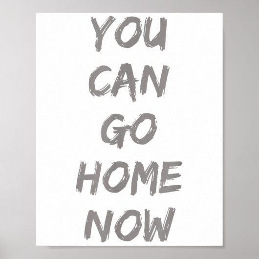 Gravity Apparel _ You Can Go Home Now _ Uni-adults Poster (Vorne)