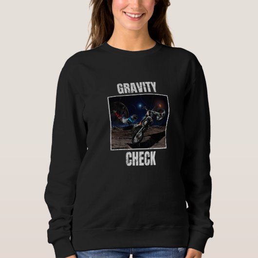 Gravity Check Dirt Bike Motocross Astronomy Space Sweatshirt (Vorderseite)