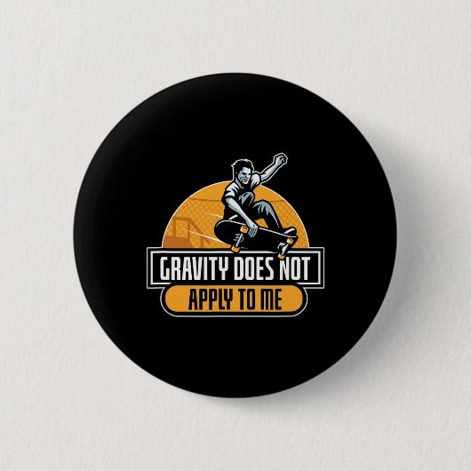 Gravity Does Not Apply To Me Cool Skateboard  Button (Vorderseite)