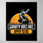 Gravity Does Not Apply To Me Cool Skateboard Poster (Vorne)
