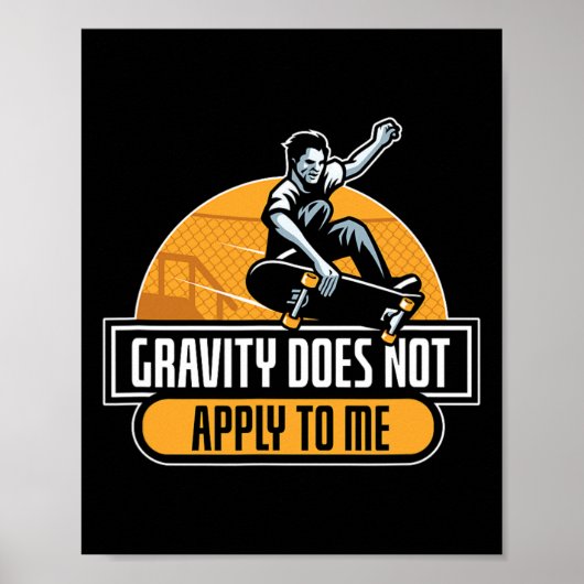 Gravity Does Not Apply To Me Cool Skateboard  Poster (Vorne)