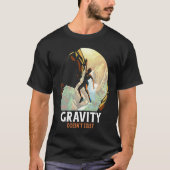 Gravity Doesn't Exist Mountain Climber T-Shirt (Vorderseite)