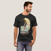 Gravity Doesn't Exist Mountain Climber T-Shirt (Vorne ganz)