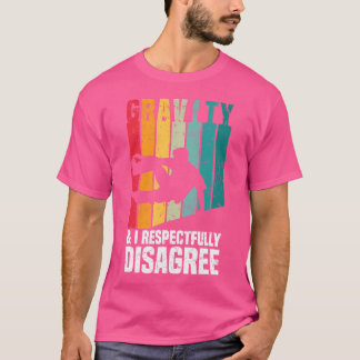 Gravity  I Respectfully Disagree - Freerunning Par T-Shirt