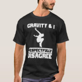 Gravity & I respectfully disagree Parkour Traceur T-Shirt (Vorderseite)