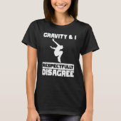Gravity & I respectfully disagree Parkour Traceur T-Shirt (Vorderseite)