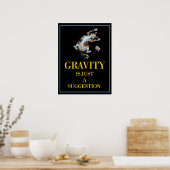 GRAVITY IS JUST A SUGGESTION POSTER (Küche)