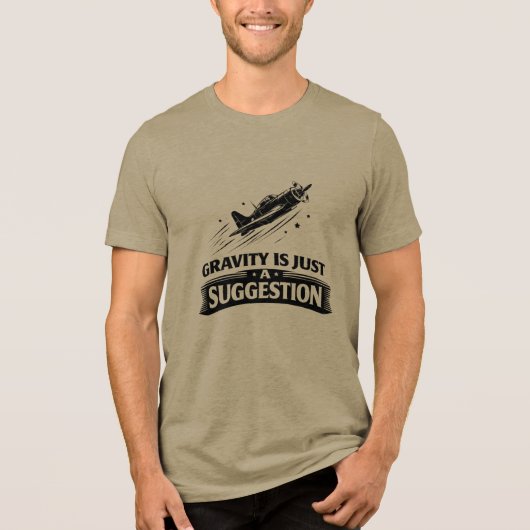Gravity Is Just Suggestion Pilot Humor Tee (Vorderseite)