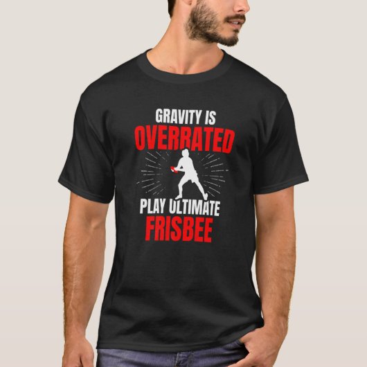 Gravity is Overplay Ultimate Frisbee Sports T-Shirt (Vorderseite)