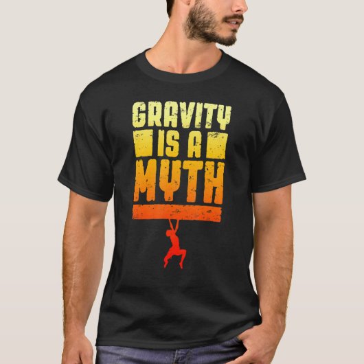 Gravity ist ein Myth Rock Climbing Bouldering Clim T-Shirt (Vorderseite)