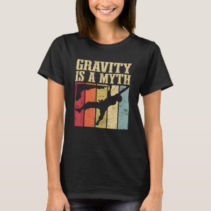 Gravity ist ein Mythos-Geschenk für das Kletterste T-Shirt