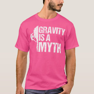 Gravity ist ein Mythos Niedlich I Liebe Rock Climb T-Shirt