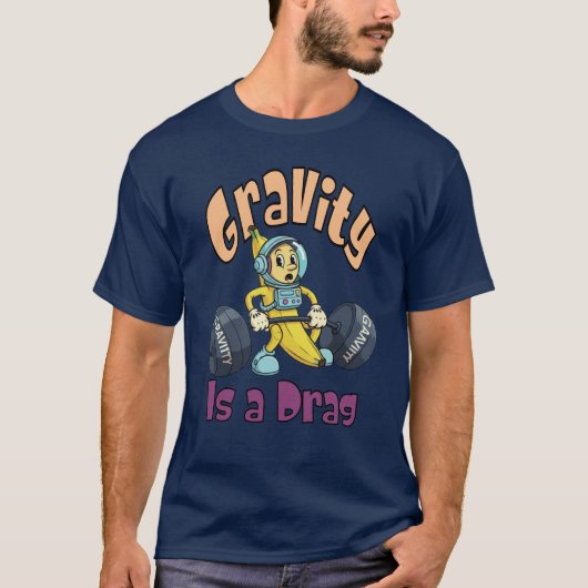 Gravity ist eine Drag T-Shirt (Vorderseite)