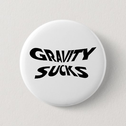 Gravity Ist zum Kotzen - Funny Physics Science Spa Button (Vorderseite)