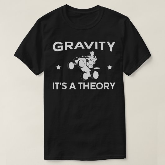 Gravity Its A Theory Quad Bike Rider T-Shirt (Design vorne)