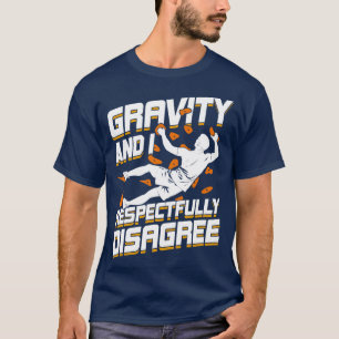 Gravity und ich widerspreche respektvoll Boulderer T-Shirt