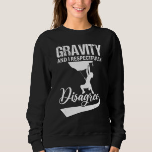 Gravity und ich widerspreche respektvoll Cliff Roc Sweatshirt
