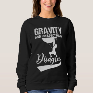 Gravity und ich widerspreche respektvoll Cliff Roc Sweatshirt