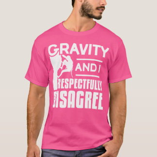 Gravity und ich widerspreche respektvoll Rock Moun T-Shirt