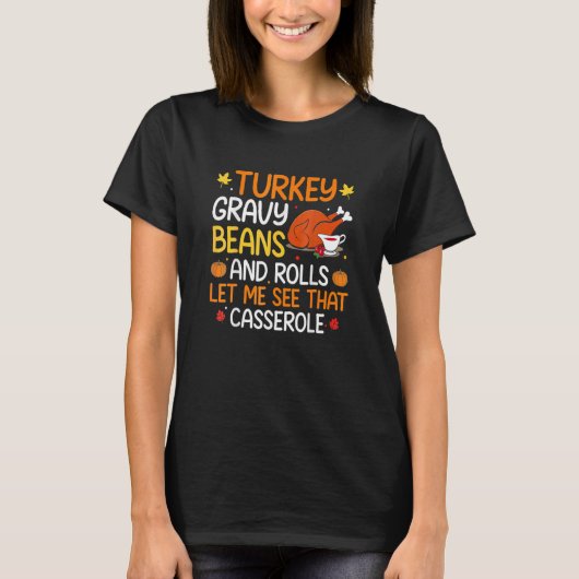 Gravy Beans And Rolls Let Me Cute Turkey Thanksgiv T-Shirt (Vorderseite)