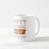 Gravy? Dankbar, Sanity? Weitermachen Kaffeetasse (VorderseiteRechts)