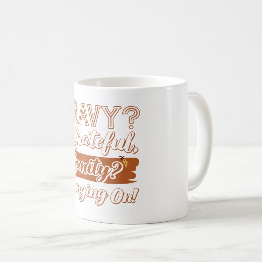Gravy? Dankbar, Sanity? Weitermachen Kaffeetasse (VorderseiteRechts)