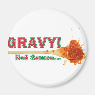 Gravy Not Sauce Magnet