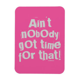 Gray Ain Got keine Zeit für das Flexi Magnet