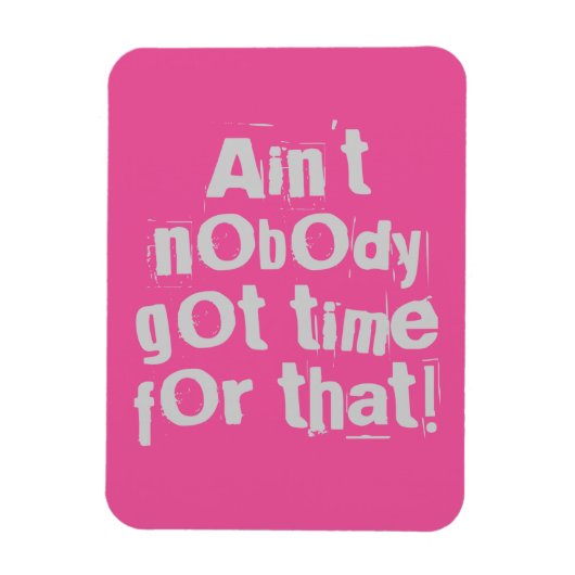 Gray Ain Got keine Zeit für das Flexi Magnet (Vertikal)