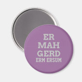 Gray Ermahgerd Magnet (Vorderseite/Rückseite)