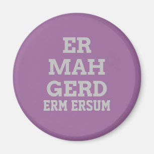 Gray Ermahgerd Magnet