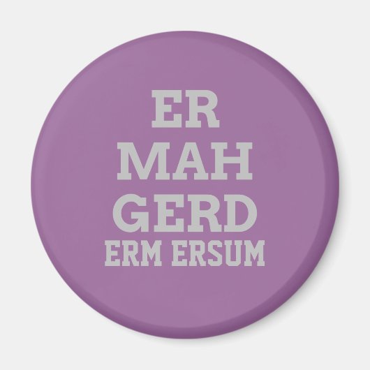 Gray Ermahgerd Magnet (Vorne)