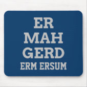 Gray Ermahgerd Mousepad (Vorne)
