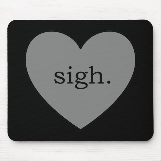 Gray Heart Sigh Mousepad (Vorne)